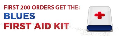 First 200 Orders Get the Blues First Aid Kit