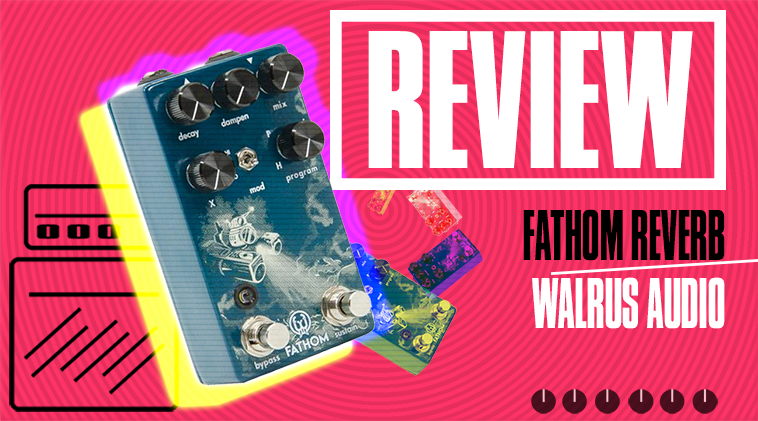 walrus audio fathom reverb review