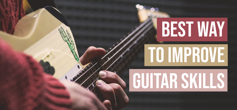 Best Way to Improve Guitar Skills