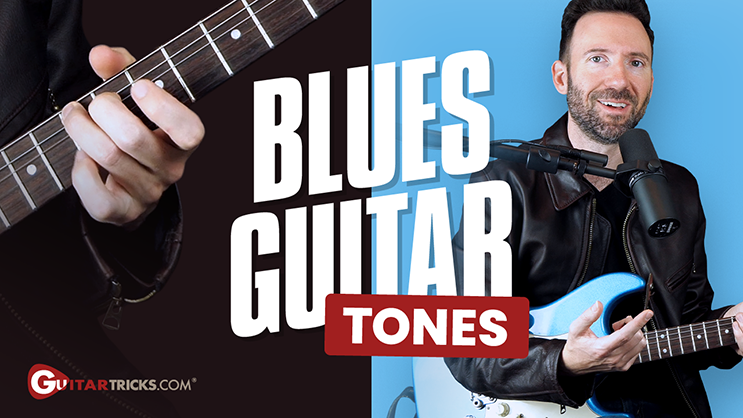 Blues Guitar Tones - Guitar Tricks