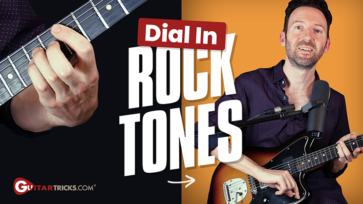 Dial In Rock Tones - Guitar Tricks