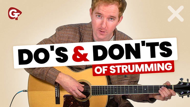 Do's & Don'ts of Strumming - Guitar Tricks